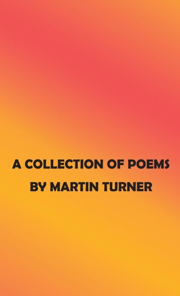 A Collection of Poems - Martin Turner