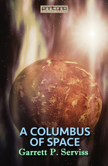 A Columbus of Space - Garrett P. Serviss