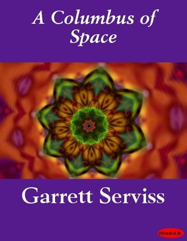 A Columbus of Space - Garrett Serviss