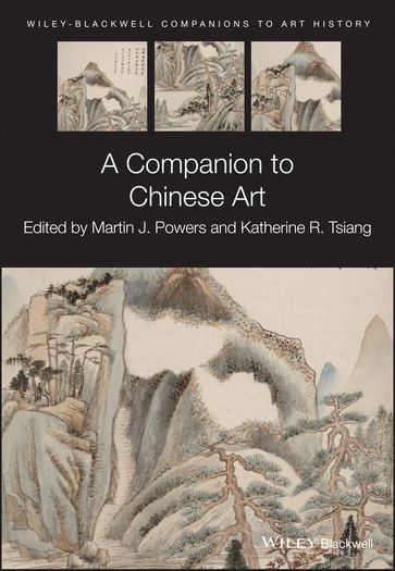 A Companion to Chinese Art - Dana Arnold