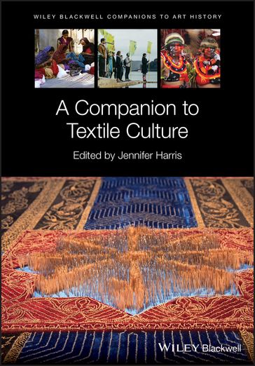 A Companion to Textile Culture - Dana Arnold
