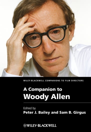 A Companion to Woody Allen - Peter J. Bailey - Sam B. Girgus