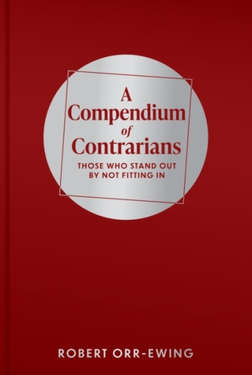 A Compendium of Contrarians - Robert Orr Ewing