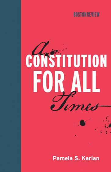 A Constitution for All Times - Pamela S. Karlan