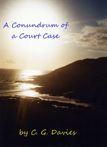 A Conundrum of a Court Case. - C. Davies