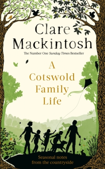 A Cotswold Family Life - Clare Mackintosh
