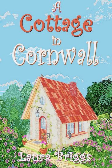 A Cottage in Cornwall - Laura Briggs