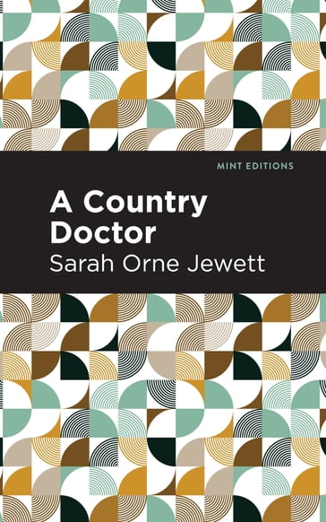 A Country Doctor - Sarah Orne Jewett - Mint Editions