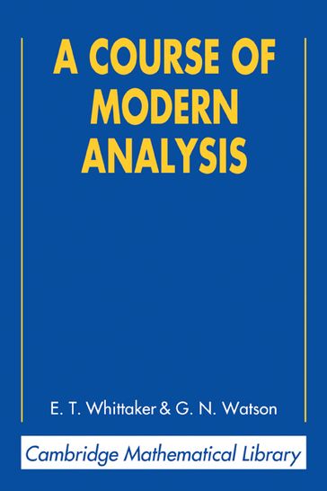 A Course of Modern Analysis - E. T. Whittaker - G. N. Watson