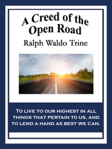 A Creed of the Open Road - Ralph Waldo Trine