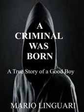 A Criminal was Born