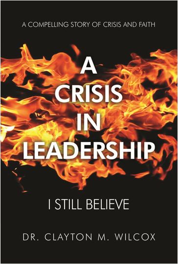 A Crisis in Leadership - Dr. Clayton M. Wilcox