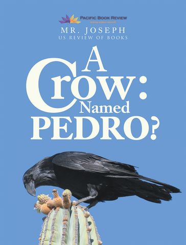 A Crow Named Pedro - MR. JOSEPH