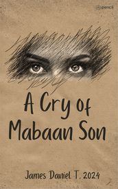A Cry of Mabaan Son