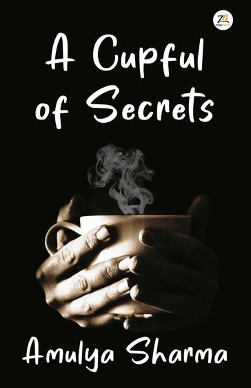A Cupful of Secrets - Amulya Sharma