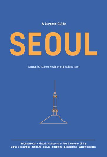 A Curated Guide: SEOUL - Hahna Yoon - ROBERT KOEHLER