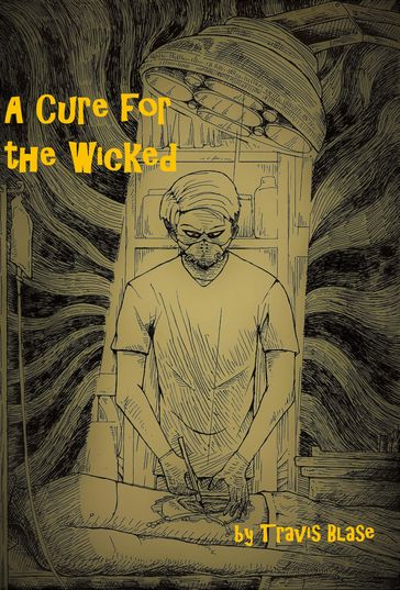 A Cure for the Wicked - Travis Blase