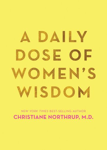 A Daily Dose of Women's Wisdom - M.D. Christiane Northrup