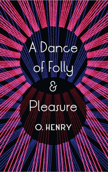 A Dance of Folly and Pleasure - O. Henry