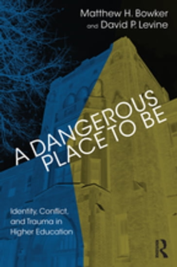 A Dangerous Place to Be - David P. Levine - Matthew H. Bowker