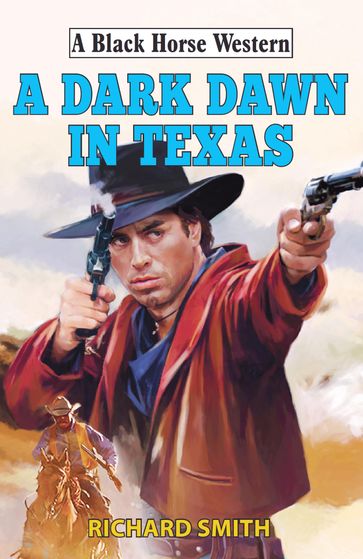 A Dark Dawn in Texas - Richard Smith