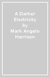 A Darker Electricity