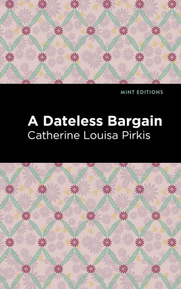A Dateless Bargain - Catherine Louisa Pirkis - Mint Editions