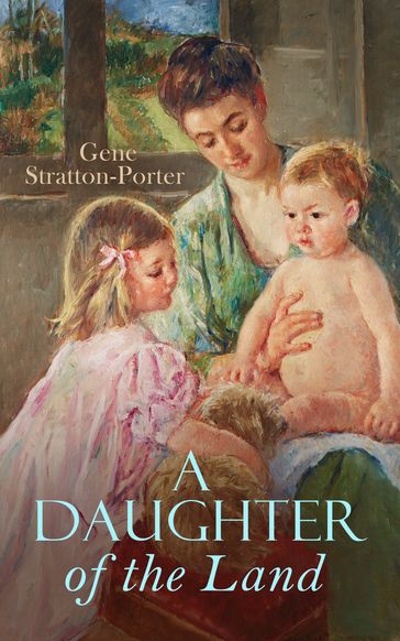 A Daughter of the Land - Gene Stratton-Porter