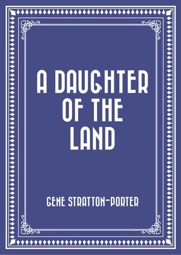 A Daughter of the Land - Gene Stratton-Porter