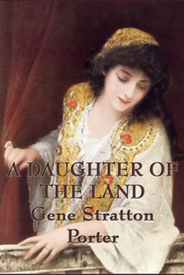 A Daughter of the Land - Gene Stratton Porter