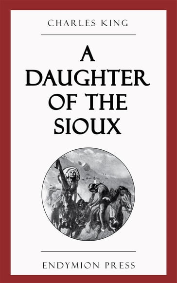 A Daughter of the Sioux - Charles King