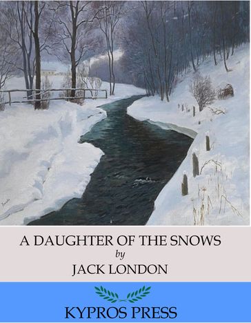 A Daughter of the Snows - Jack London