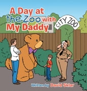 A Day at the Zoo with My Daddy