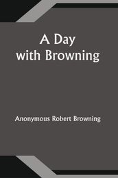 A Day with Browning
