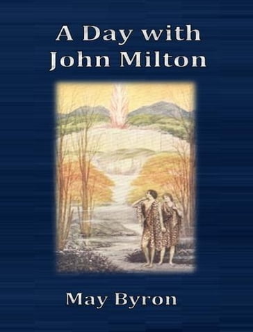 A Day with John Milton - May Byron