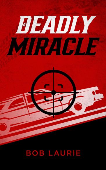 A Deadly Miracle - Bob Laurie