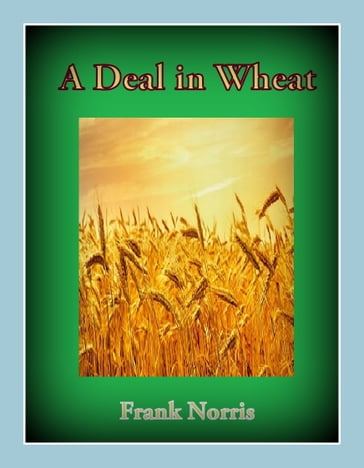 A Deal in Wheat - Frank Norris