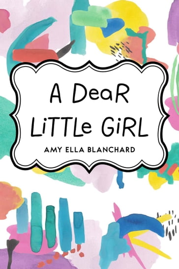 A Dear Little Girl - Amy Ella Blanchard