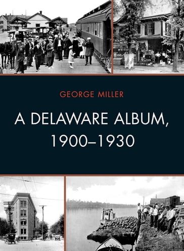 A Delaware Album, 1900-1930 - George David Miller