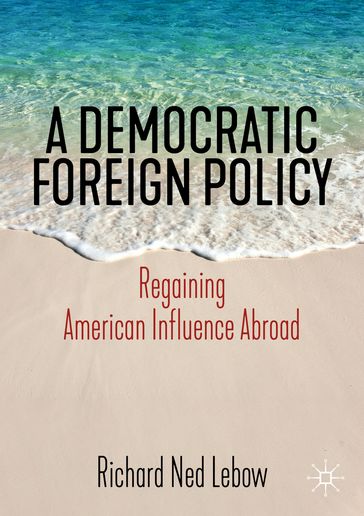 A Democratic Foreign Policy - Richard Ned Lebow