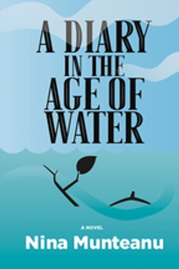 A Diary in the Age of Water - Nina Munteanu