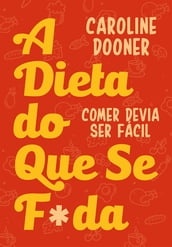 A Dieta do Que Se F*da