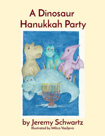 A Dinosaur Hanukkah Party - Jeremy Schwartz