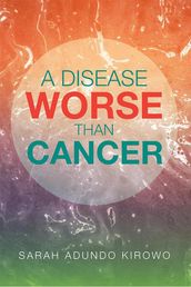 A Disease Worse Than Cancer