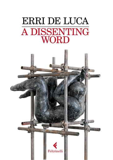 A Dissenting Word - Erri De Luca