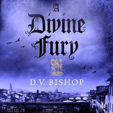 A Divine Fury - D. V. Bishop