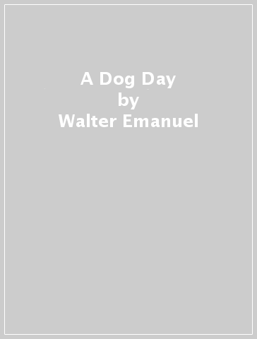 A Dog Day - Walter Emanuel