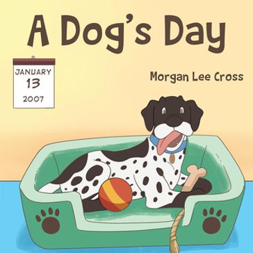 A Dog's Day - Morgan Lee Cross