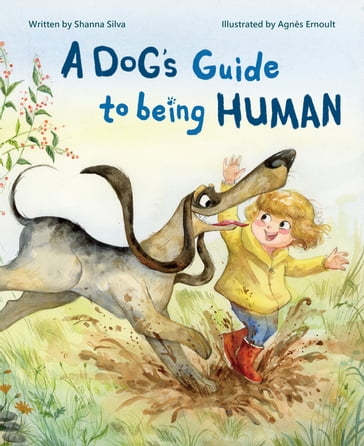 A Dog's Guide to Being Human - Shanna Silva