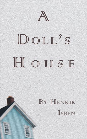 A Doll's House - Henrik Isben